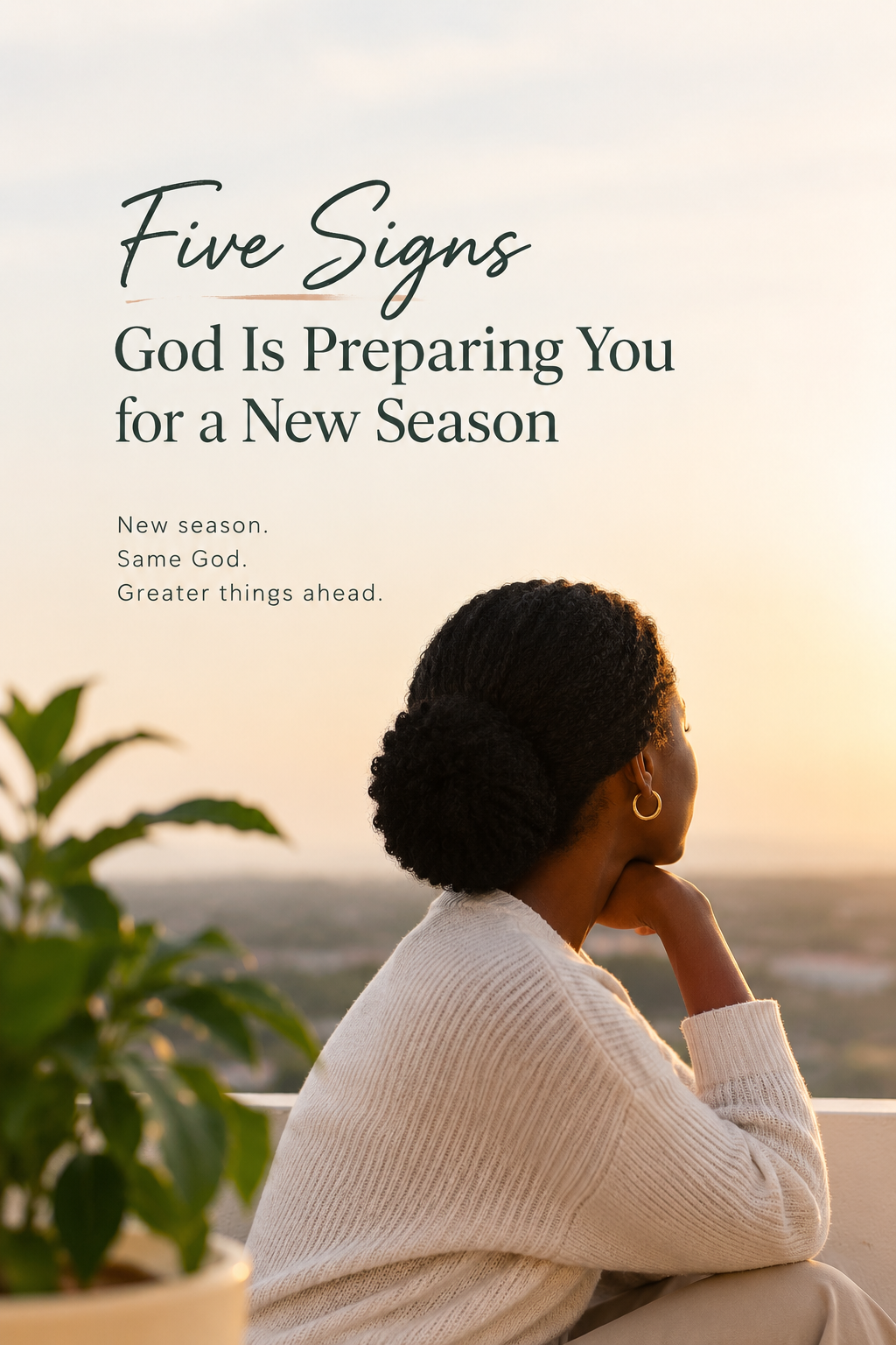 Five Signs God Is Preparing You for a New Season